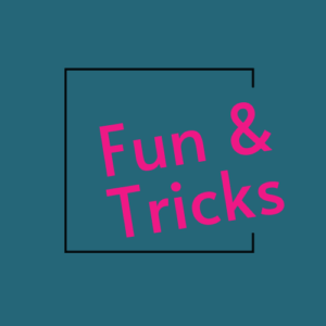 Fun & Tricks